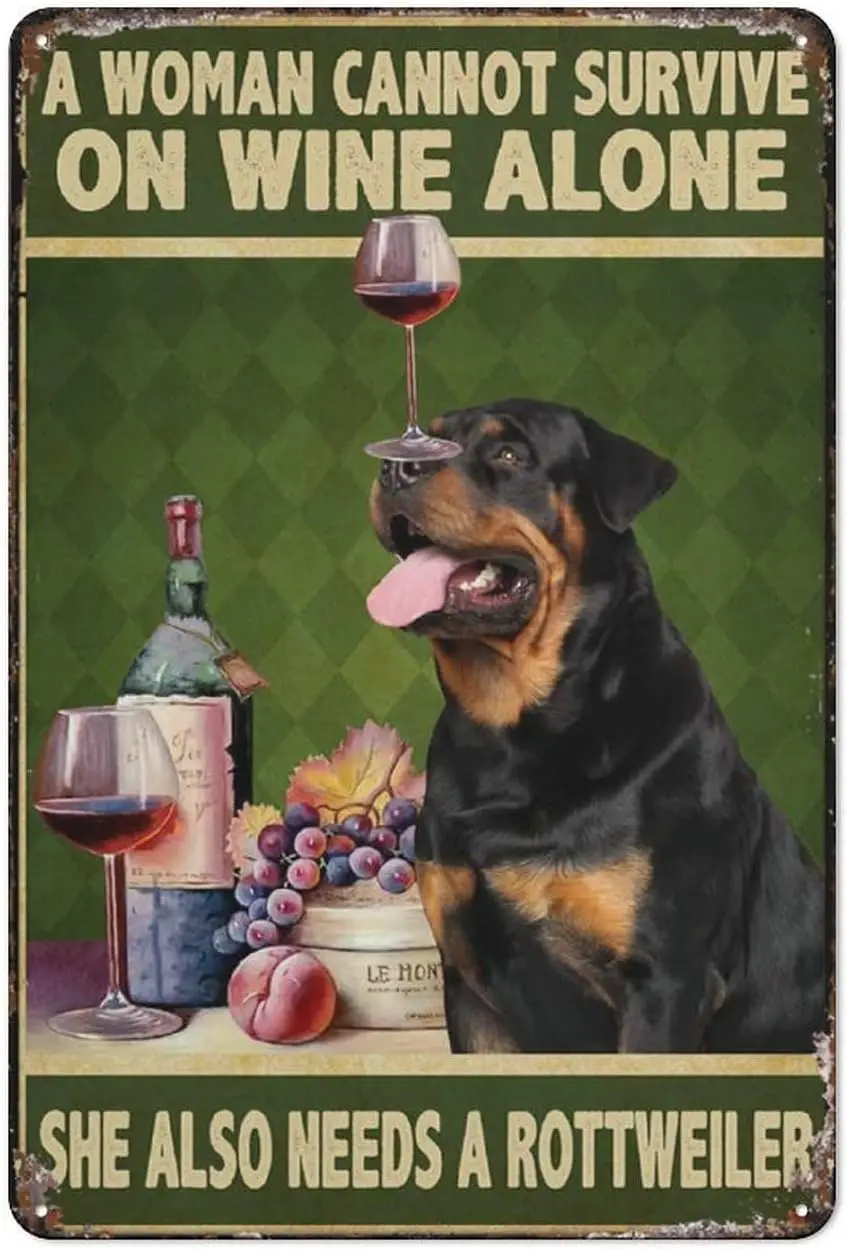 Tin Signs Retro A Woman Cannot Survive On Wine Alone She Also Needs A Rottweiler - Wine With Dog Room Man Cave Art Decorations M