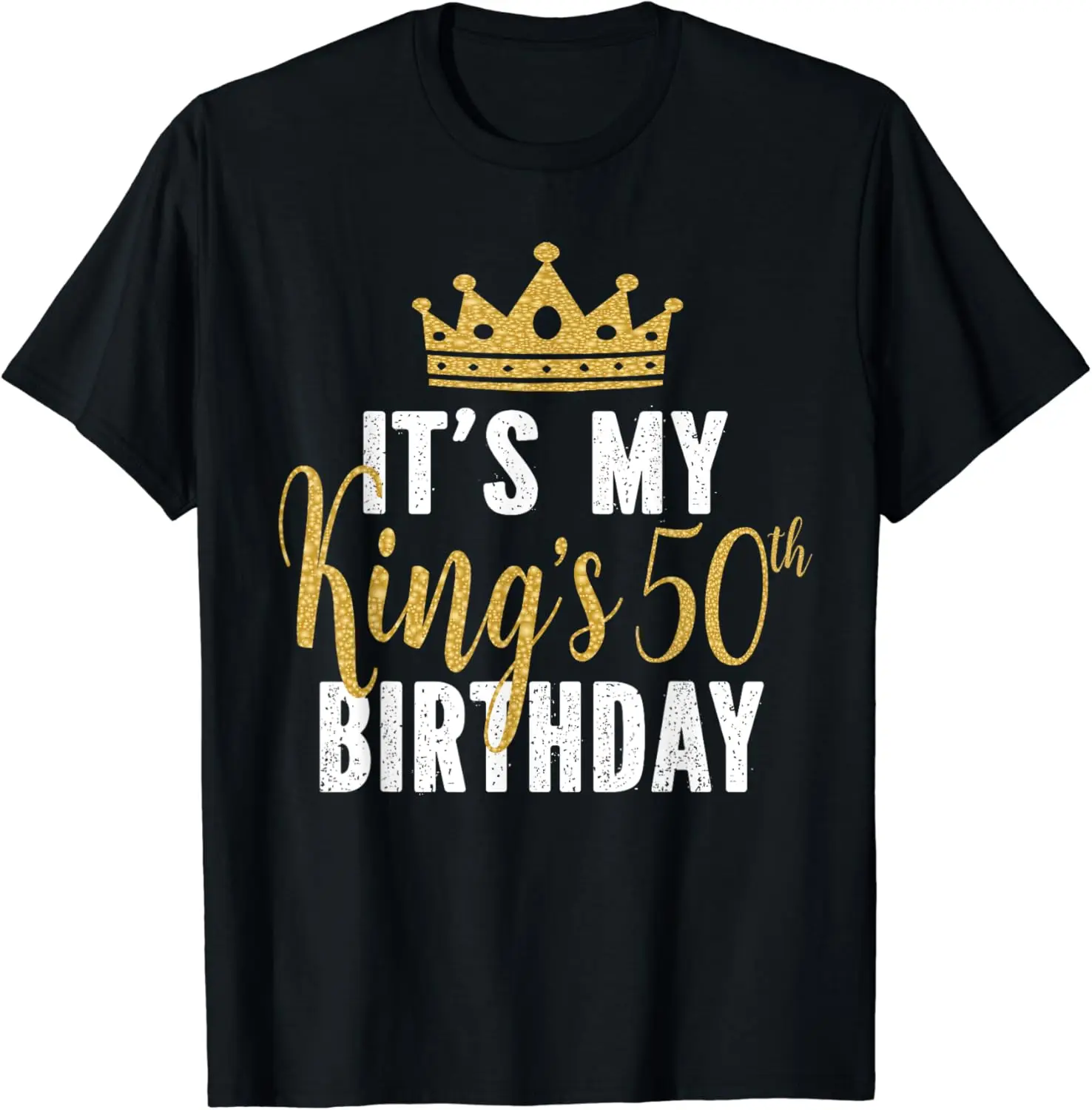 

It's My King's 50th Birthday Idea For 50 Years Old Man T-Shirt