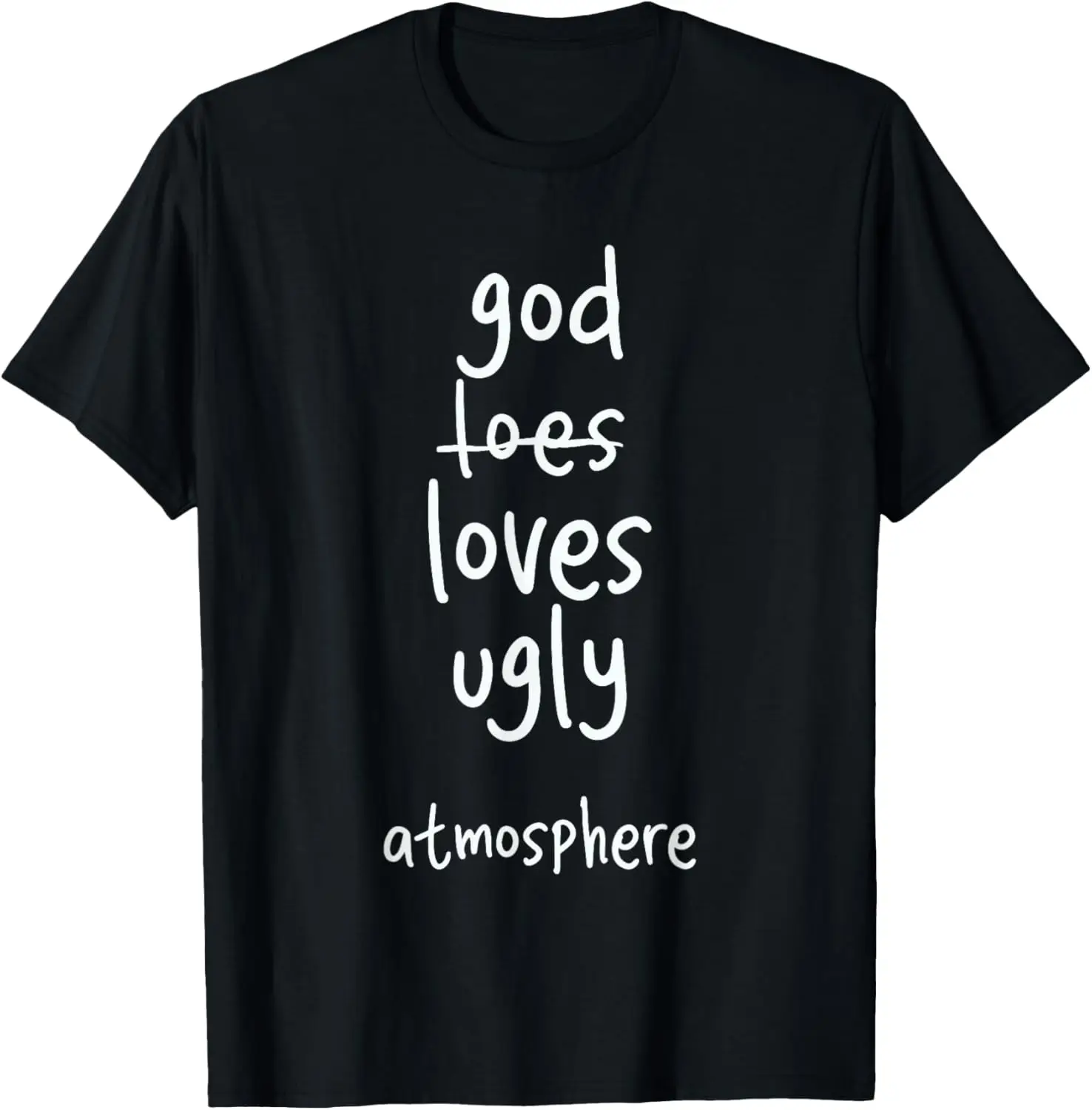 God Loves Ugly Atmosphere Funny Christian T-Shirt