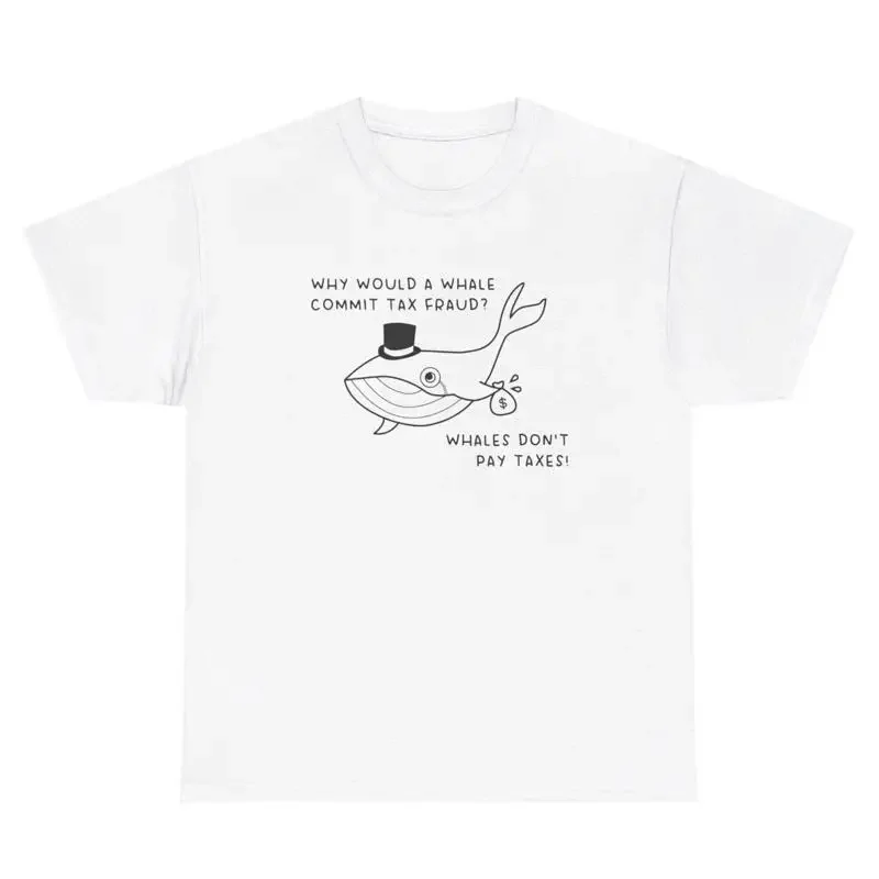 لماذا سيفعل الحوت الاحتيال الضريبي تي شيرت مضحك الكي الغريب محددة الفكاهة المحملة #1