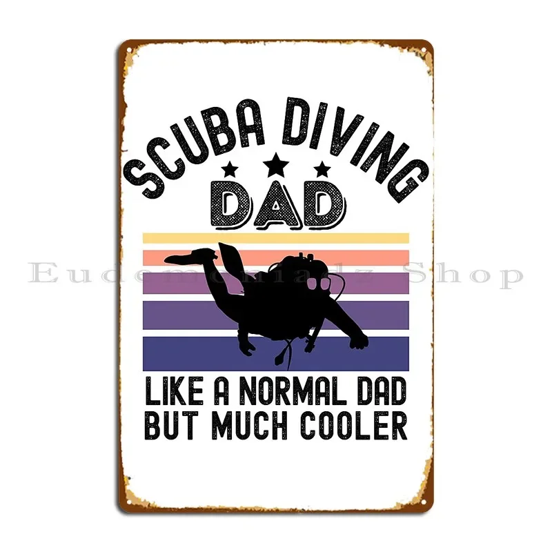 Cool Scuba Diving Dad Metal Signs Club Wall Mural Wall Cave Vintage Design Tin Sign Poster