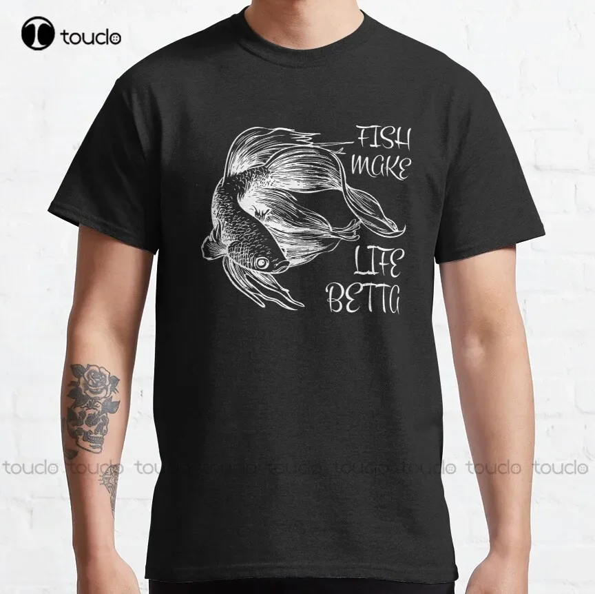 Fish Make Life Betta Classic T-Shirt Custom Shirts For Men Custom Aldult Teen Unisex Digital Printing Tee Shirt Xs-5Xl New