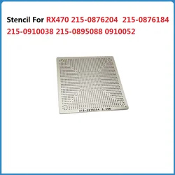 Direct Heating Stencil For RX470 215-0876204  215-0876184 215-0910038 215-0895088 0910052 RX580 Chips BGA Reball Stencils Repair