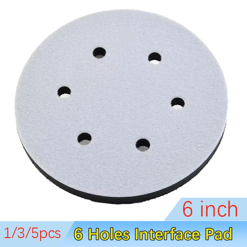 6 Inch 150mm 6-Hole Soft Interface Pad Hook And Loop Sanding Disc Buffer Sponge Interface Cushion Pad For Backing Pad Tools