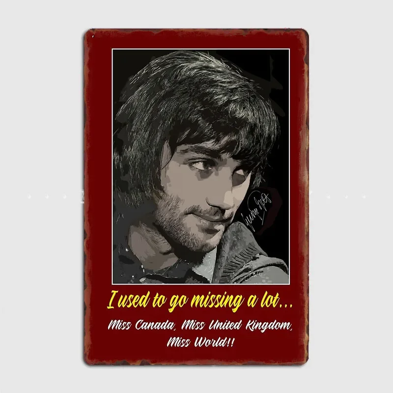 GEORGE BEST - I USED TO GO MISSING A LOT Metal Plaque Poster Club Home Bar Cave Classic Plaques Tin Sign Poster Room Wall Decor