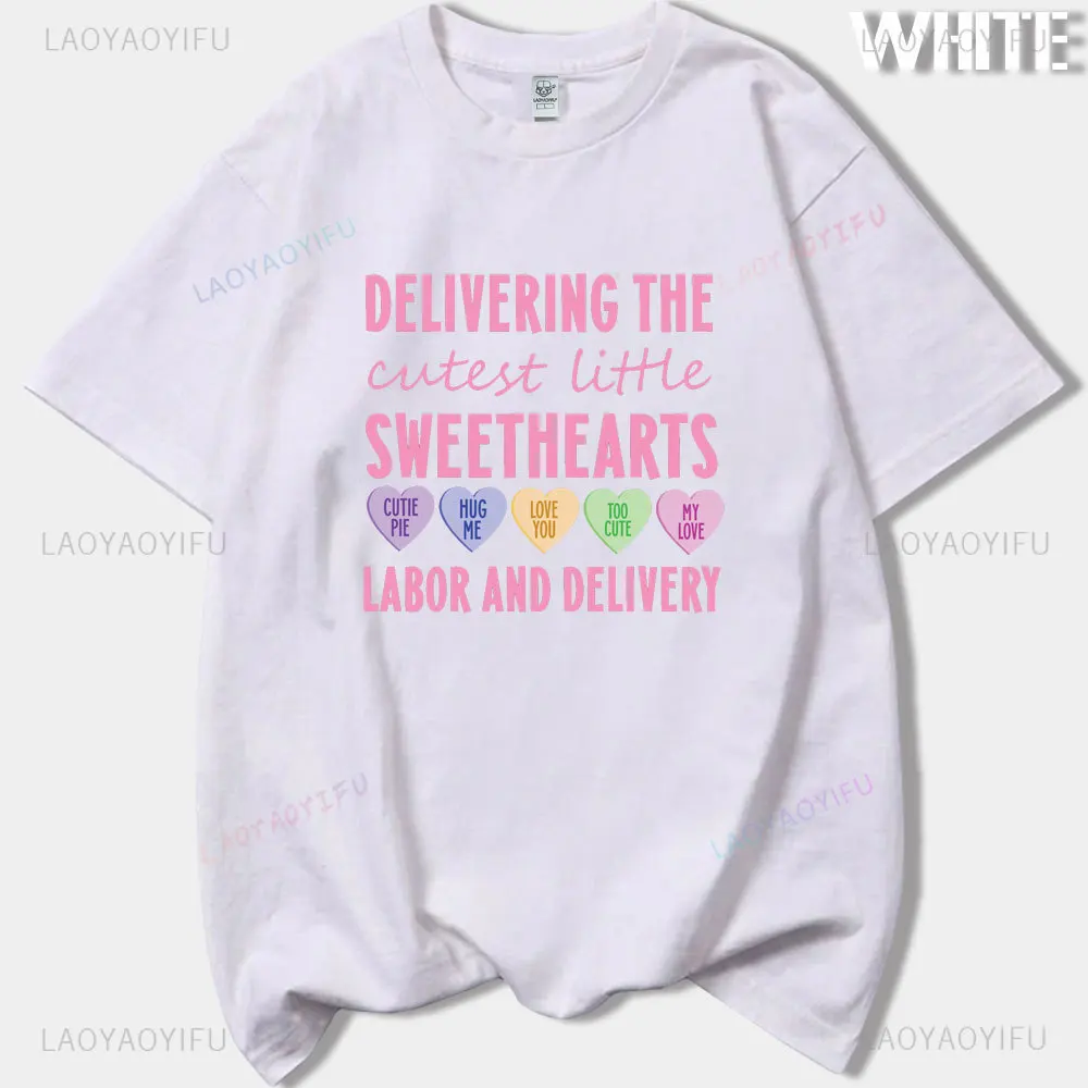 Deliverig The Cutest Little Sweethearts Labor and Delivery Woman Pink Printed T-shirt Comfortable High Quality Cotton T Shirts