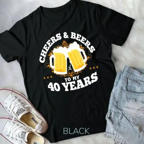 

Cheers & Beers To My 40 Years Birthday Drinker Beer and Wine Unisex T-shirt