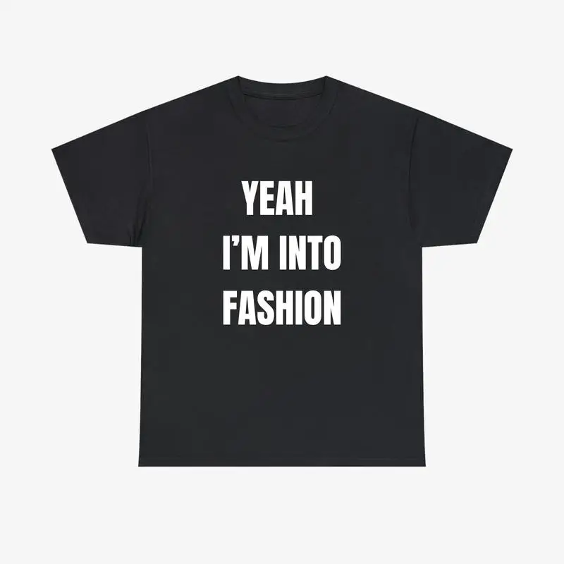 

Women's "YEAH I'M INTO FASHION" T-Shirt, Y2K Style, Casual Loose Fit, Funny Graphic Tee, Streetwear, Hip Hop, Slogan Top