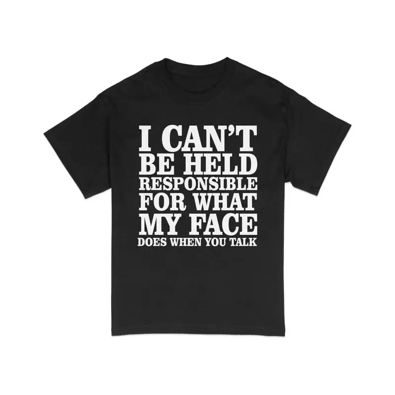 Funny Slogan T Shirt I Can't Be Held Responsible Quote Casual Cotton Black and White Idea
