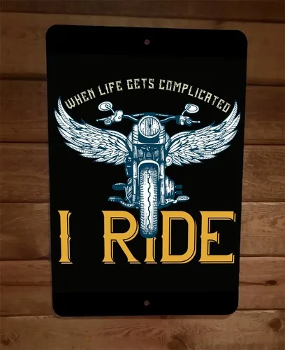 When Life Gets Complicated I Ride  Metal Wall Motorcycle Biker Sign Poster
