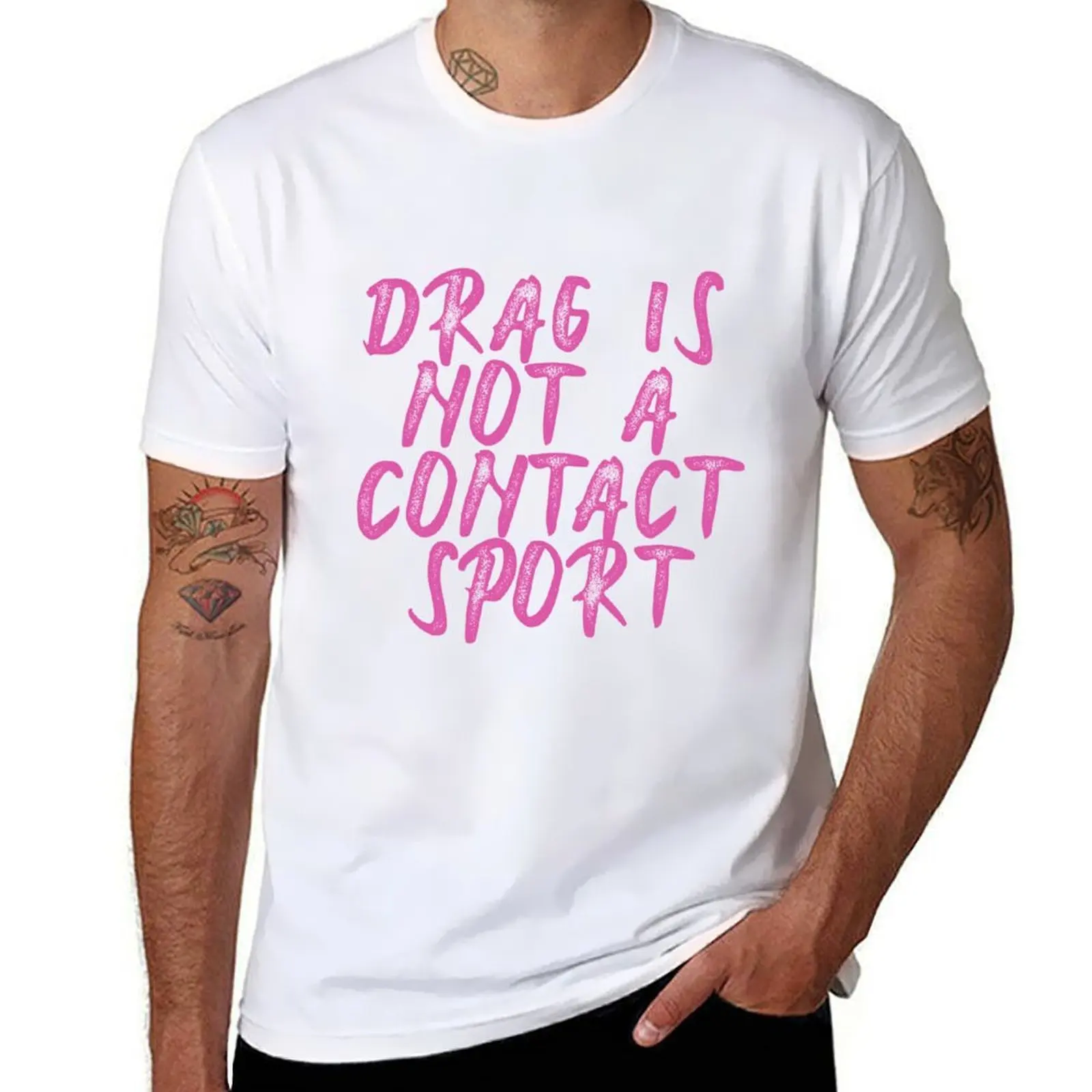 Drag Is Not A Contact Sport T-Shirt t shirts for man cotton t shirt man cotton T-Shirt