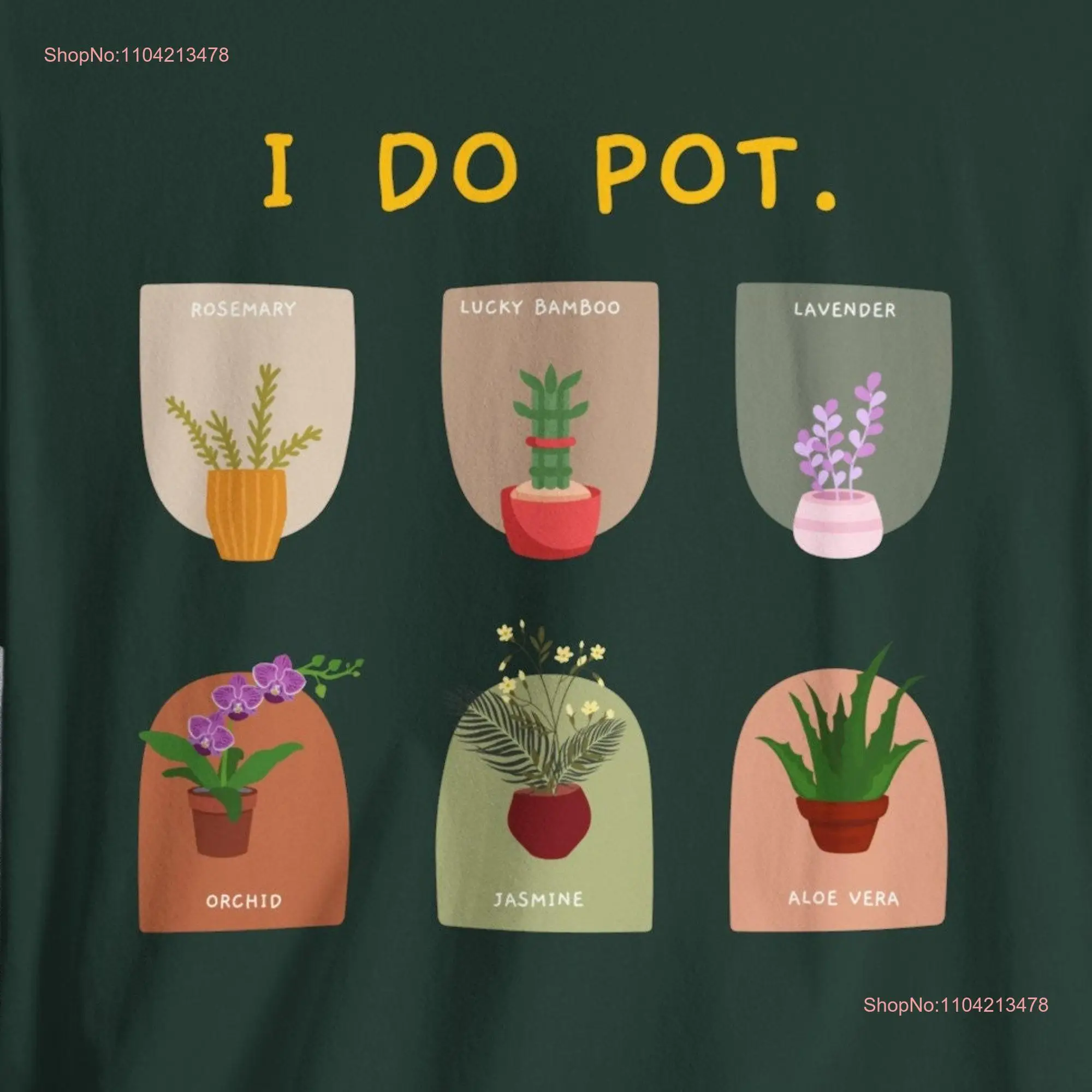 I Do PoT T Shirt Plant Daddy Head Just One More Based long or short sleeves