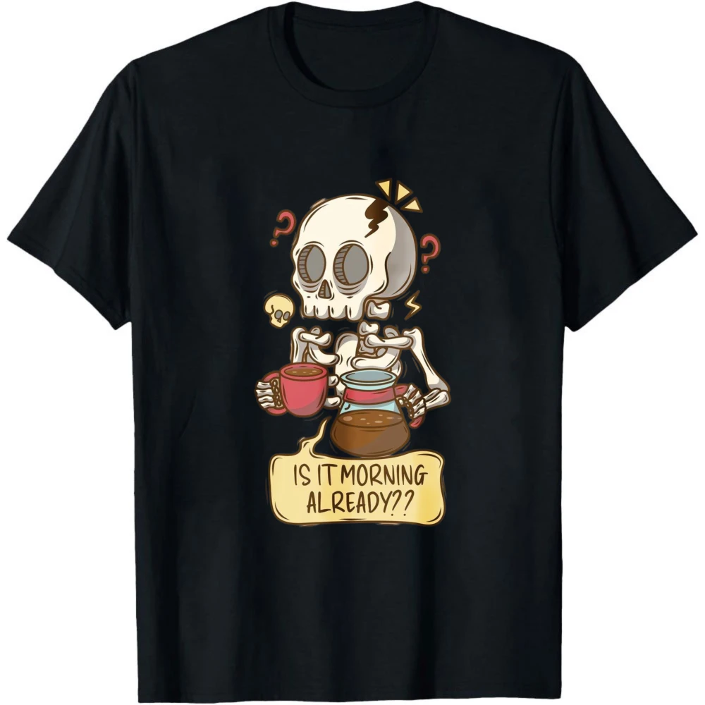 Sleepy Skeleton Hold Coffee Is It Morning Already Graphic Men Summer T Shirt Gothic Humor Coffee Addict Short Sleeve Top