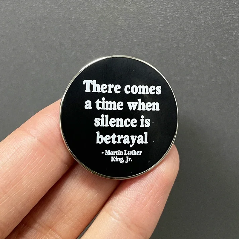 Martin Luther King Jr. There Comes A Time When Silence Is Betrayal Gift Enamel Pin Metal Badge