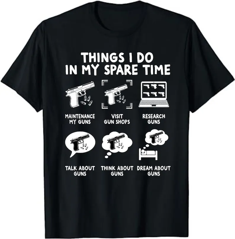 Things I Do in My Spare Time Funny Gun Lover Enthusiast Unisex T-Shirt