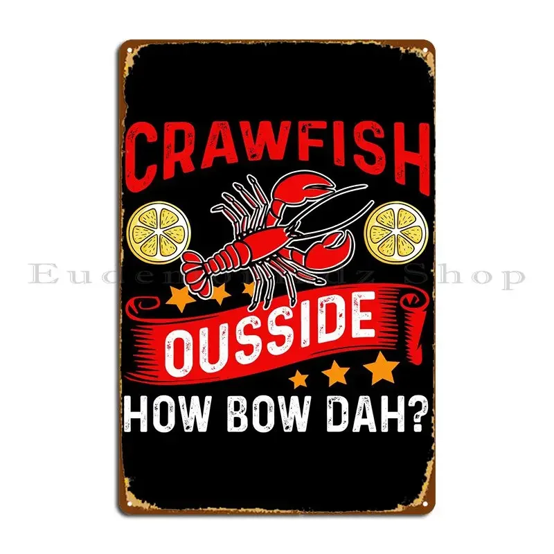 Crawfish Lover Gift Metal Plaque Poster Create Decoration Living Room Character Sign Tin Sign Poster