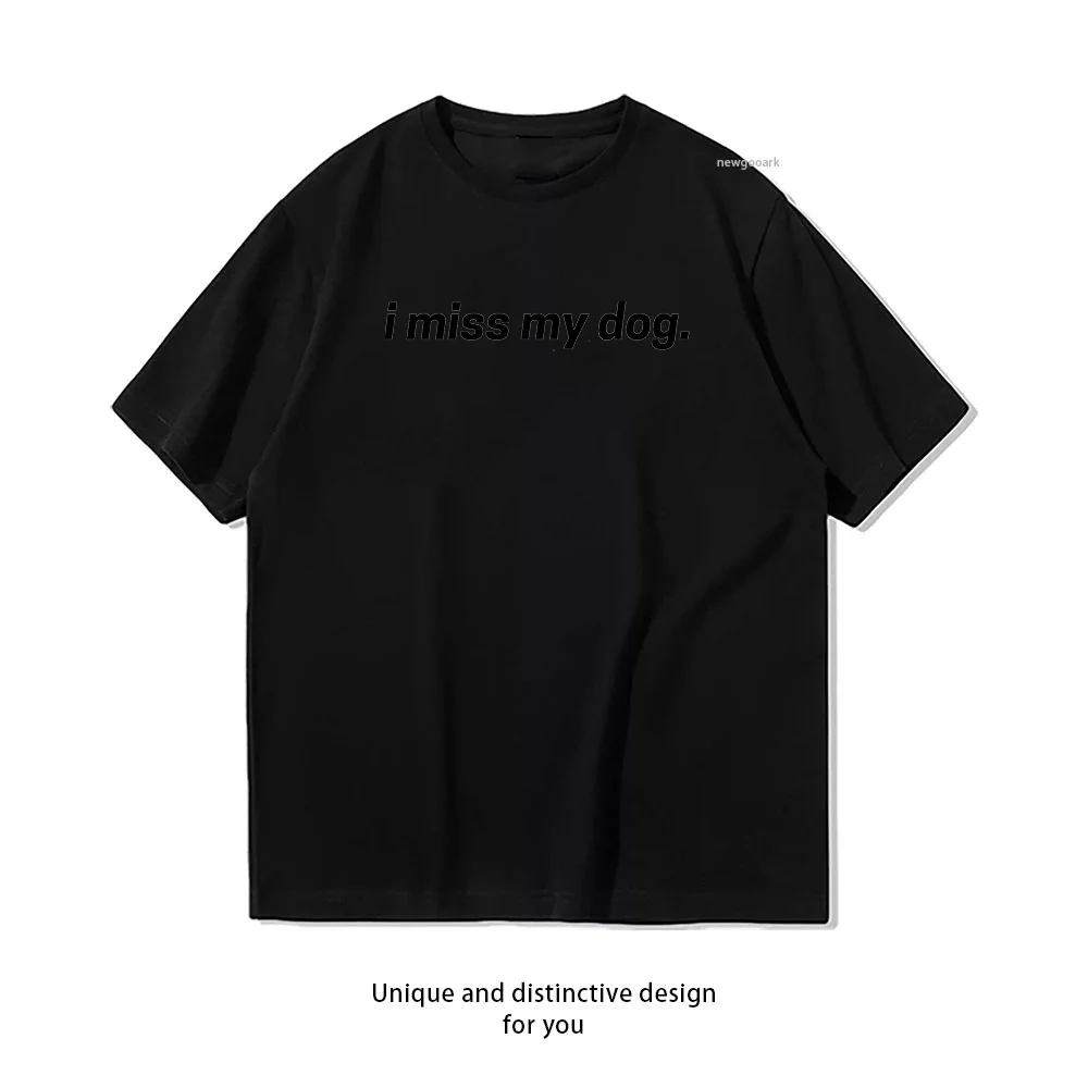 i miss my dog t-shirt woman man Summer fashion Casual cotton printed t shirts O-neck Short-sleev Creative Gift tee