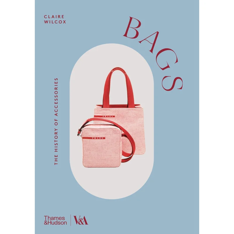 

VABags Victoria And Albert Museum Claire Wilcox Elizabeth Currie Thames And Hudson Ltd 9780500298022 Book