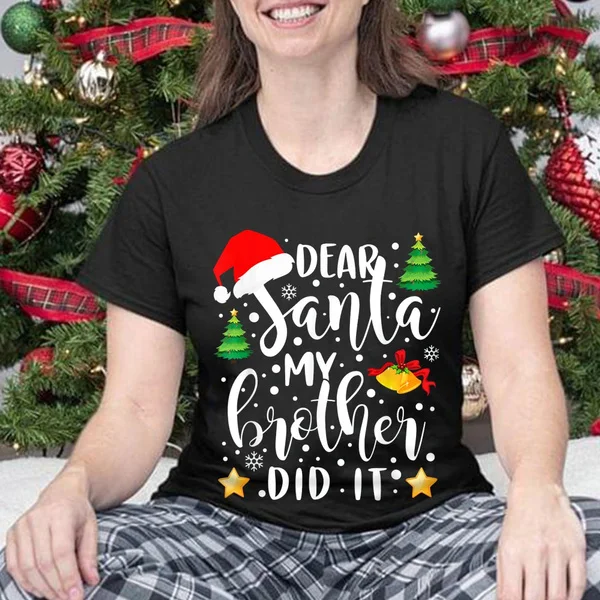 Dear Santa My Brother Did It Funny Christmas T-Shirt