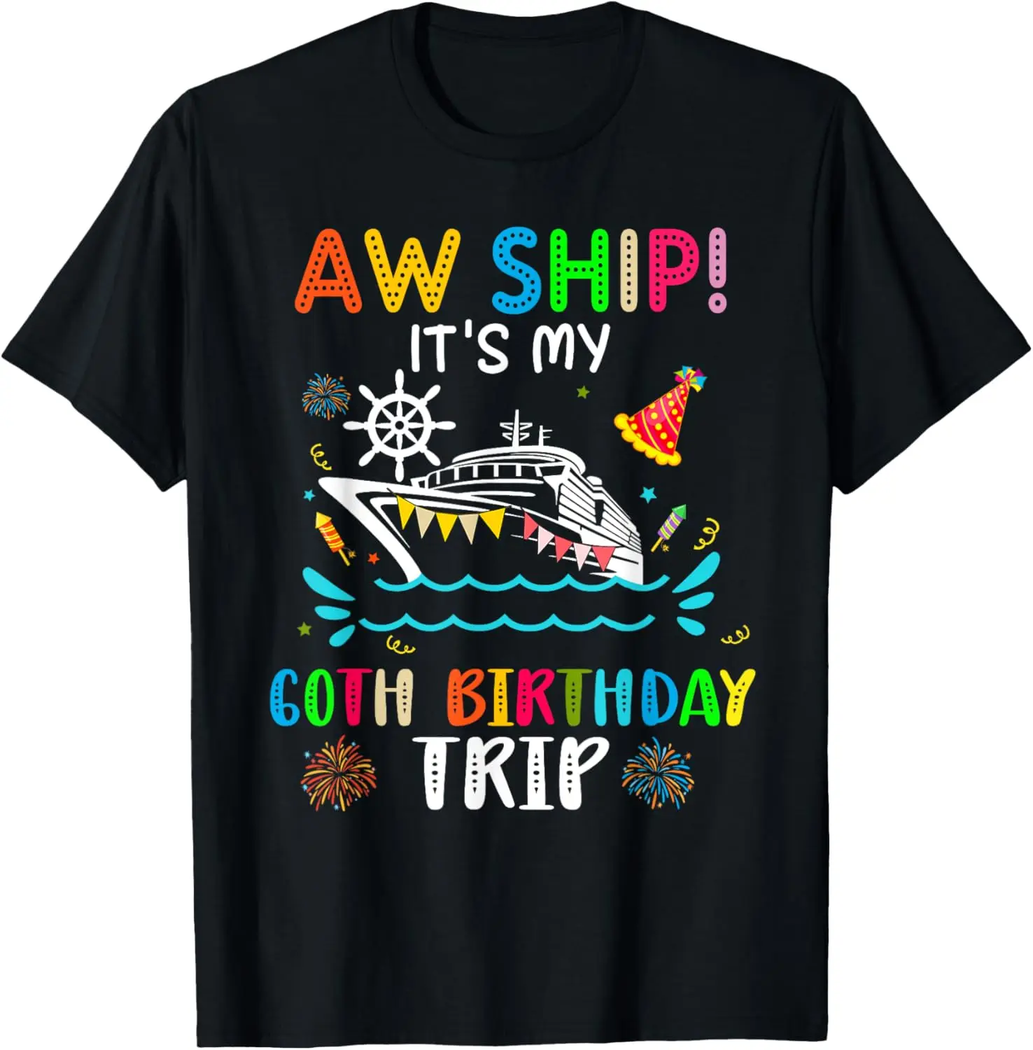 

Aw Ship! It's My 60th Birthday Trip Summer Vacay T-Shirt