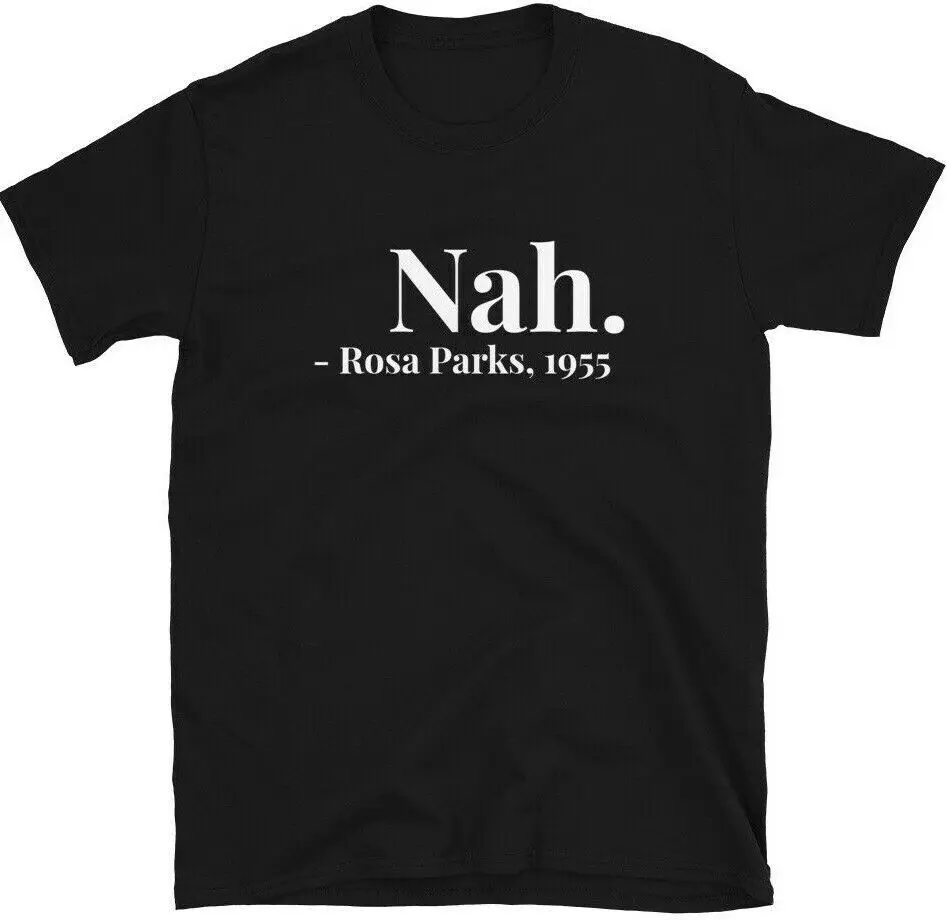 Nah. Rosa Parks 1955 Quote Feminist AF Black History Equality Unisex T-Shirt