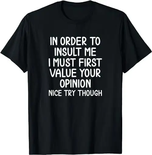 Funny In Order To Insult Me Joke Sarcastic T Shirt Sweat 47690