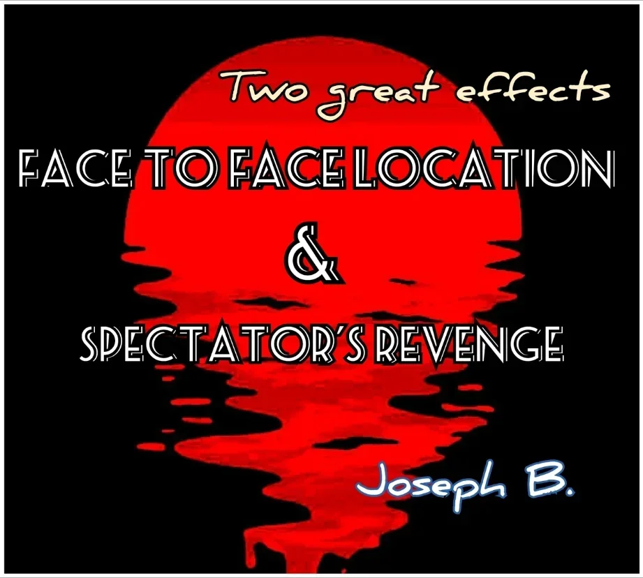 Face to Face Location & Spectator's Revenge by Joseph B -Magic tricks