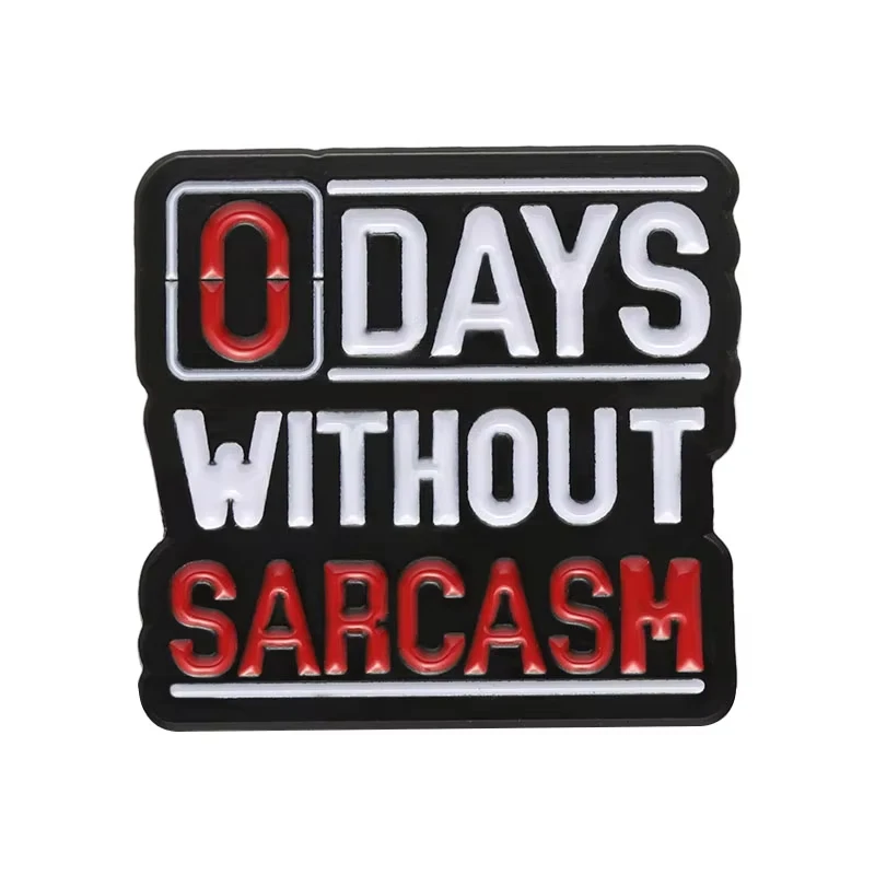 0 Days Without Sarcasm Enamel Pins Brooch Sarcastic Quotation Funny Cartoon Lapel  for Friends Backpack Badge Jewelry Gifts