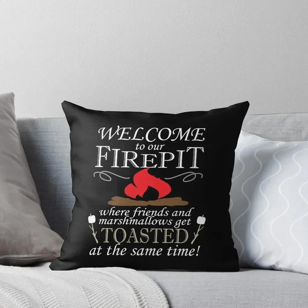 Welcome To Our Fire Pit Where Friends And Marshmallows Get Toasted At The Same Time Throw Pillow Pillow Covers Decorative pillow