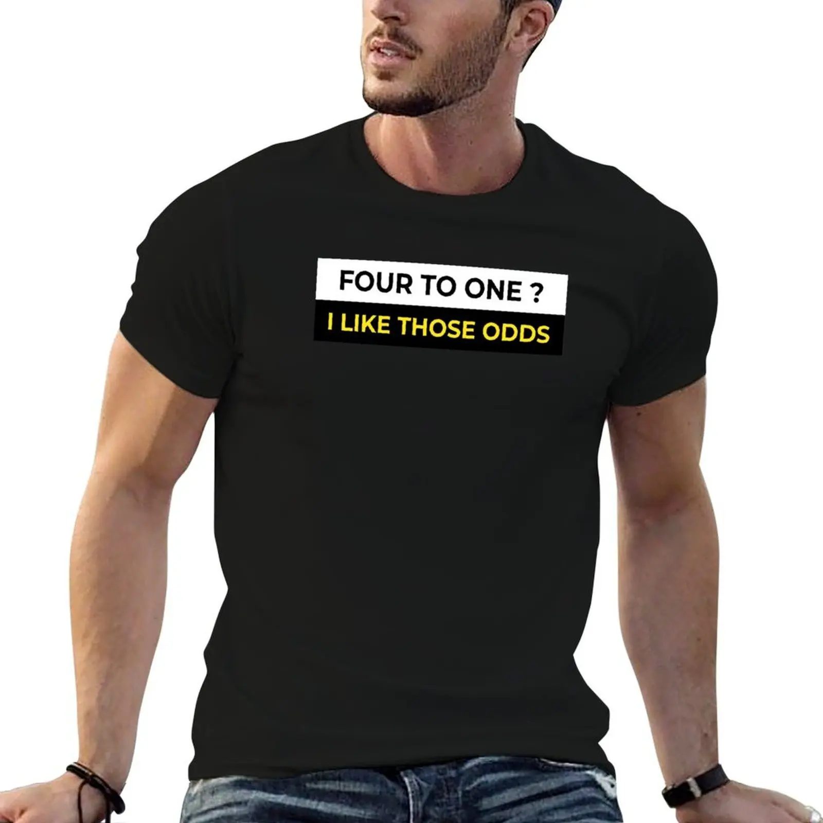 I like those odds T-Shirt funny t shirts dark humor t shirts designer funny t shirts cotton T-shirt