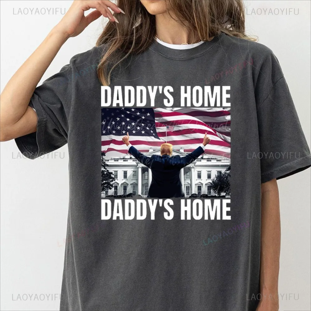 Daddy\'s Home Trump T Shirt Take America Back Cotton Tops Make America Great Again Flag Tee MAGA Streetwear Women Men Clothing