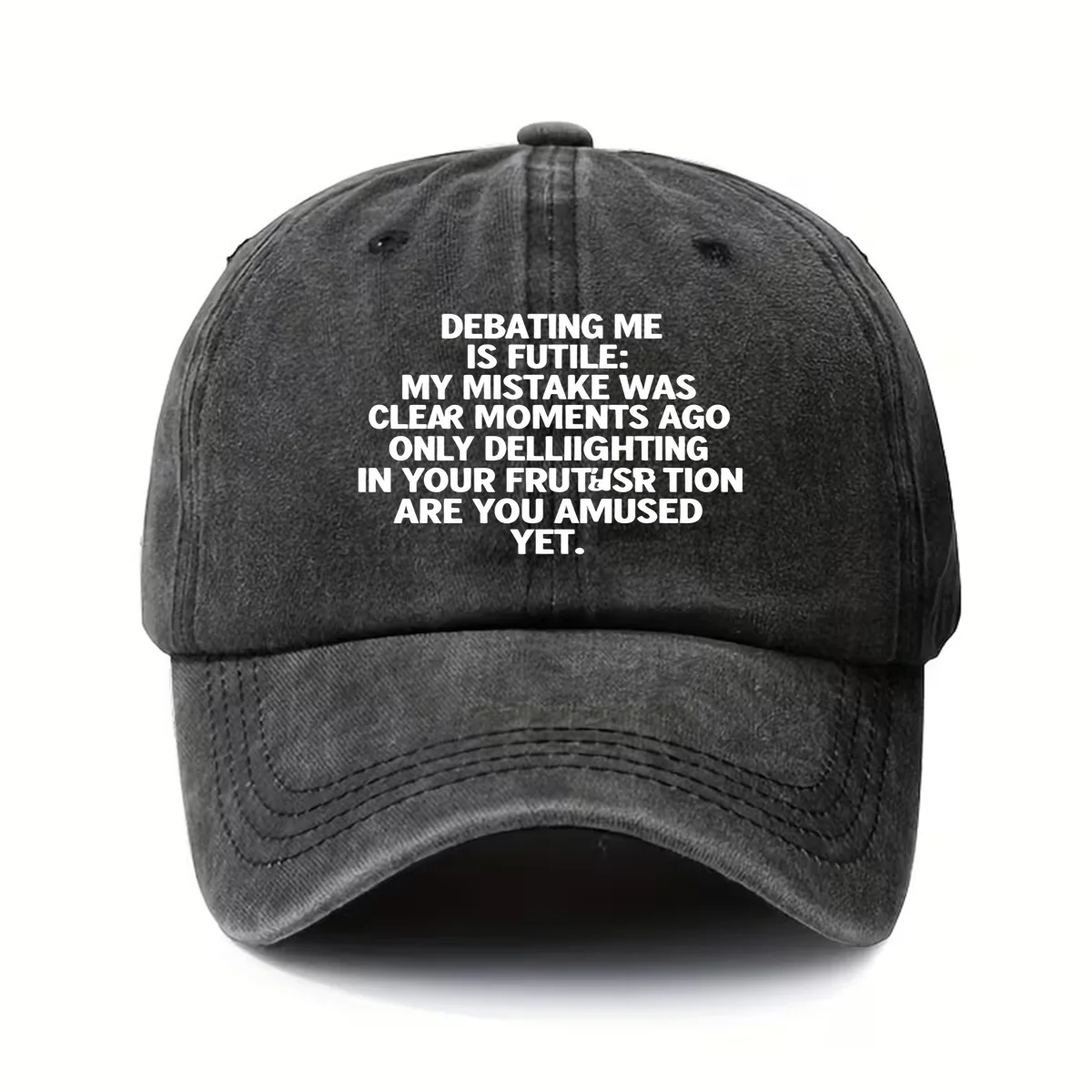 Baseball Cap, Washed and Vintage-Style, Adjustable Fit, Fashionable Retro, Lightweight. Arguing with Me Is a Waste of Time. My Mistake Has Been Admitted. I Was Awake Just a Moment Ago. I Only Enjoy Your Frustration. Have You Been Amused? Printed Pattern Hat, Suitable for Daily Sports and Travel, Unisex, Includes a Friendly Gift