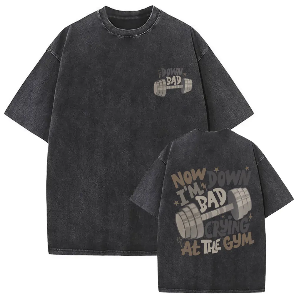 

Now Down I'm Bad Crying At The Gym Fitness Pump Cover T Shirts Men Women Fashion T-shirt Male Aesthetic Washed Vintage Tshirt