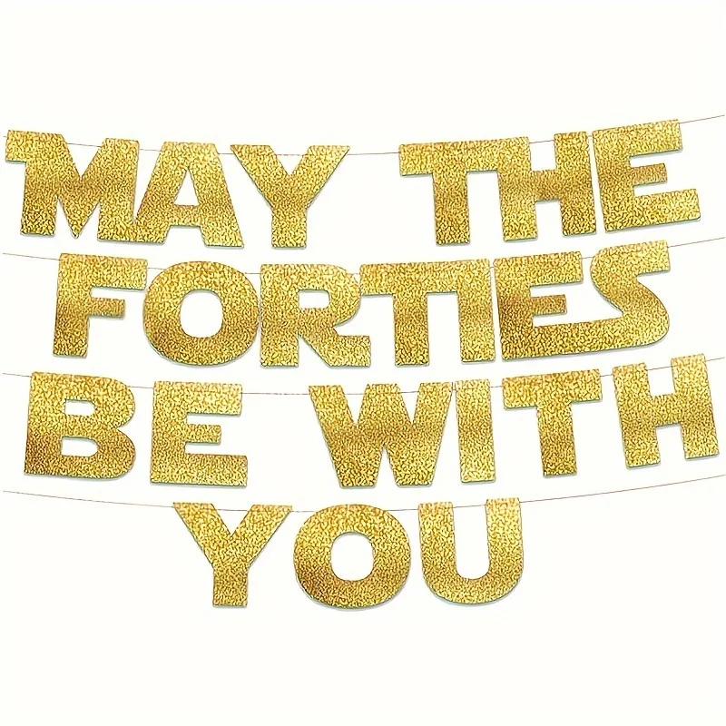 May The Forties Be With You Banner - Happy 40th Birthday Party Gold Glitter Banner - 40th Star Wars Birthday Party Supplies - 40