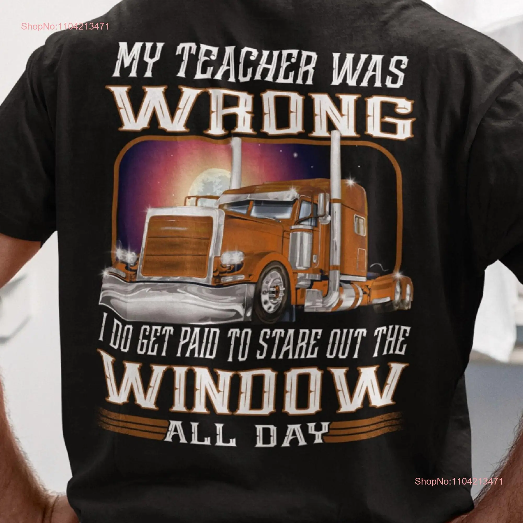 Funny trucker T Shirt for My Teacher Was Wrong Paid To Stare Out The Window long or short sleeves