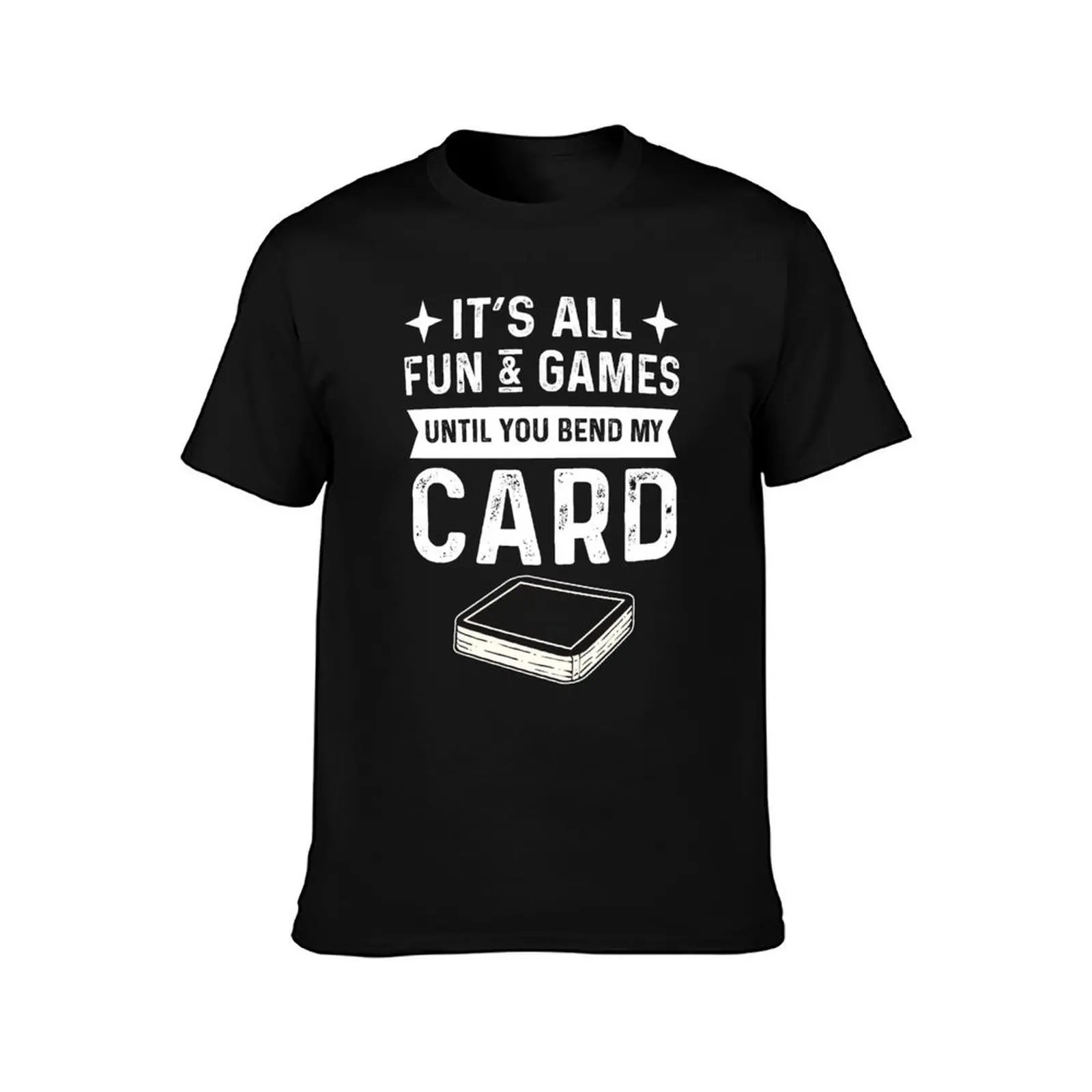 It's All Fun & Games Until You Bend My Card. Card Collector T-Shirt Casual Lightweight Short Sleeve Top T-Shirt