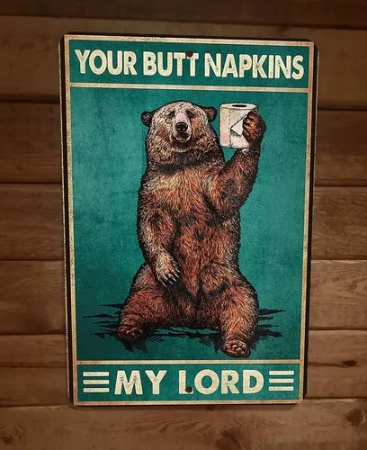 Your Butt Napkins My Lord Brown Bear  Metal Wall Sign Bathroom Animal Poster