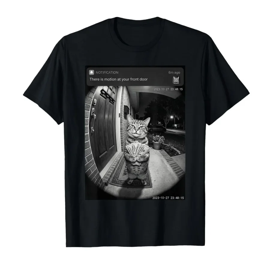 

There is Motion at Your Front Door Funny Cat Meme T-shirt For Men Women 100% Cotton T Shirts Short Sleeve Tops 0413-2