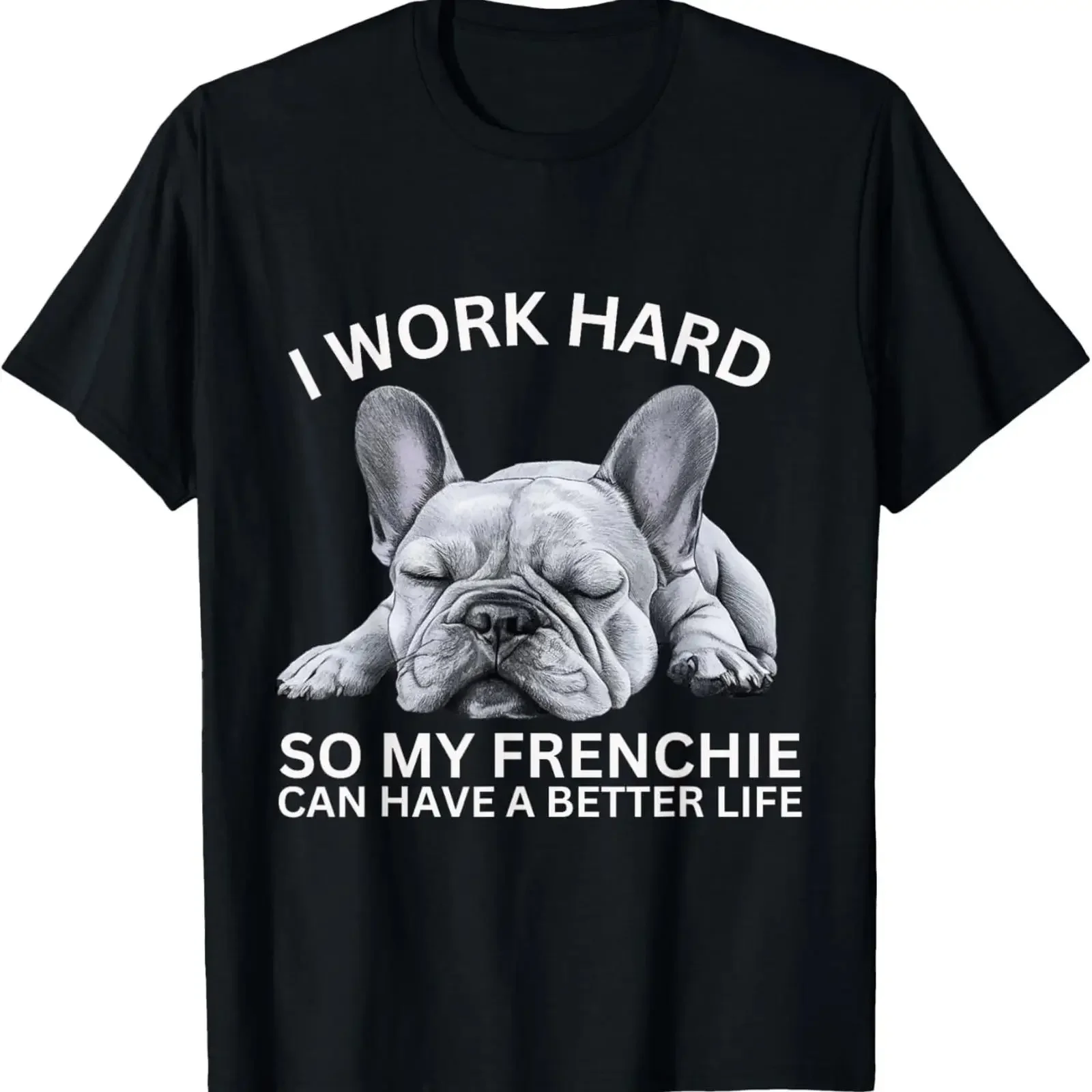 I Work Hard So My Frenchie Can Have A Better Life Funny Dog T Shirt vintage Washed graphic Slightly designer clothes homme