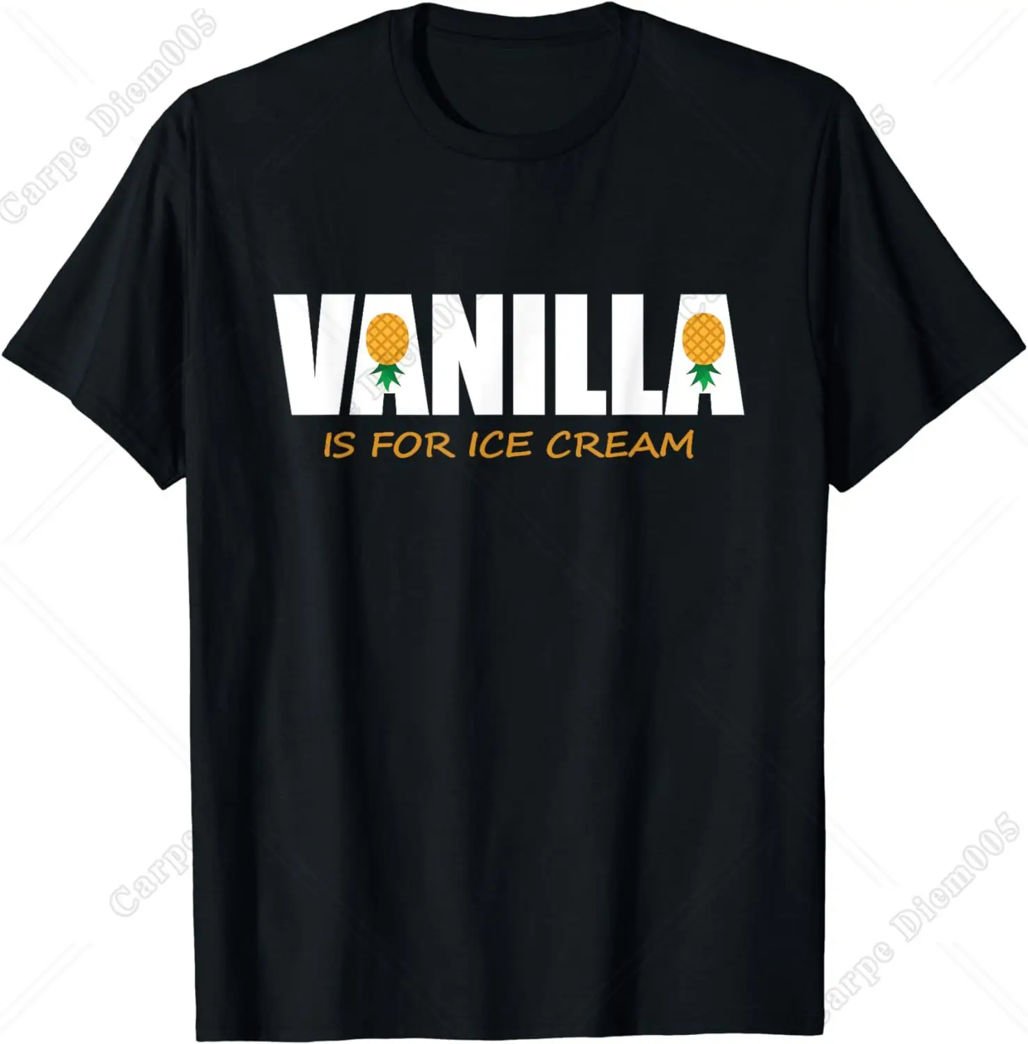 Funny Vanilla Is for Ice Cream Upside Down Pineapple T-Shirt for Men Women Teens All Season Food Lovers