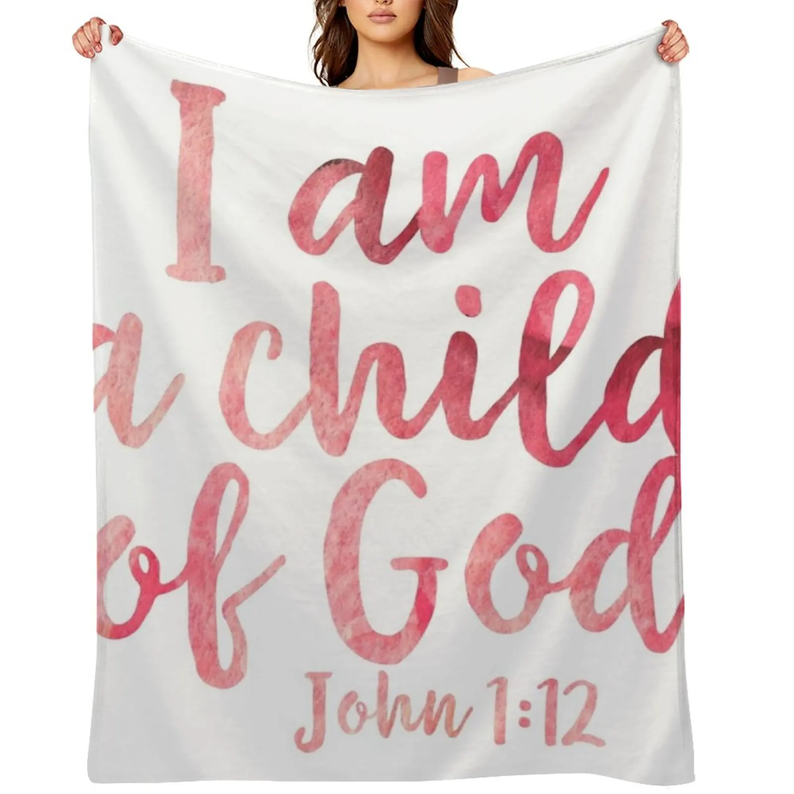 

I Am A Child Of God - John 1:12 Throw Blanket Flannel Fabric Sleeping Bag Sofa Blankets