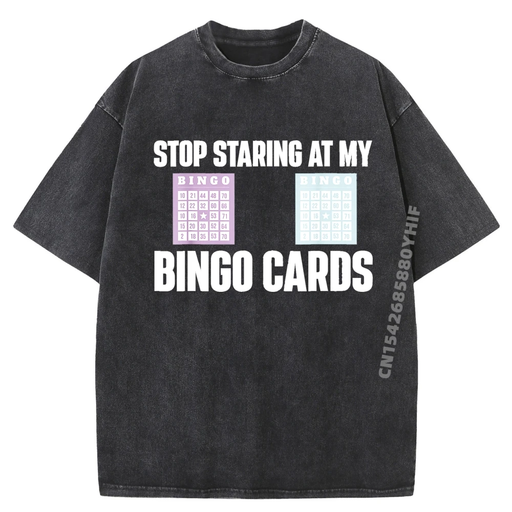 

Stop Staring At My Bingo Cards Bingo Lover Gambler Gambling Cotton Graphic Tees Oversized Washed Shirt Letter