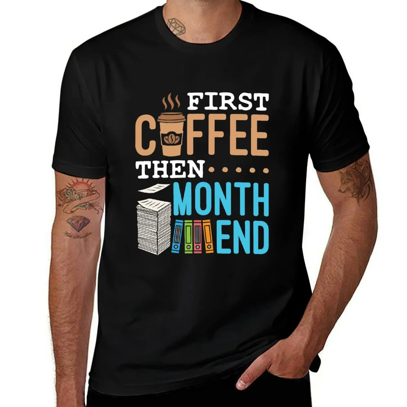 Accounting Bookkeeping First Coffee Then Month End T-Shirt Fashion Graphic Tee for Men T-Shirt