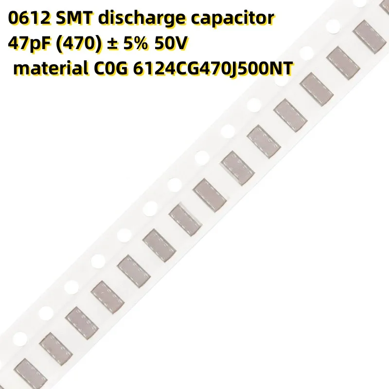 

50PCS 0612 SMT discharge capacitor 47pF (470) ± 5% 50V material C0G 6124CG470J500NT