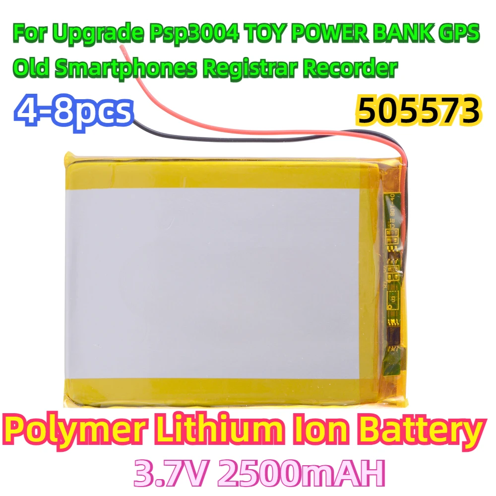 

4-8pcs For Upgrade Psp3004 TOY POWER BANK GPS Old Smartphones Registrar Recorder 3.7V 2500mAH 505573 Polymer Lithium Ion Battery