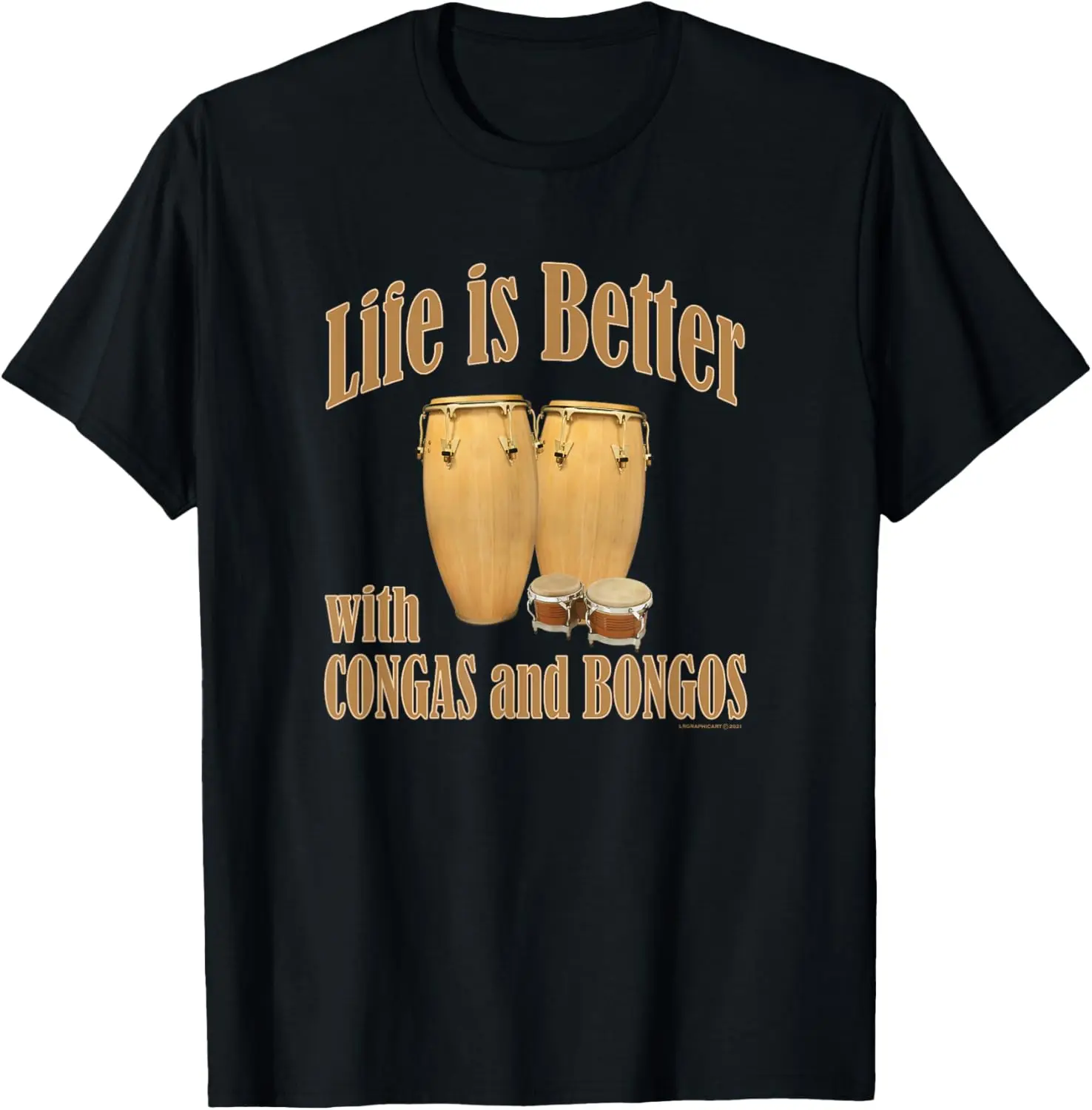 Life is better with conga drums and bongo drums percussion T-Shirt