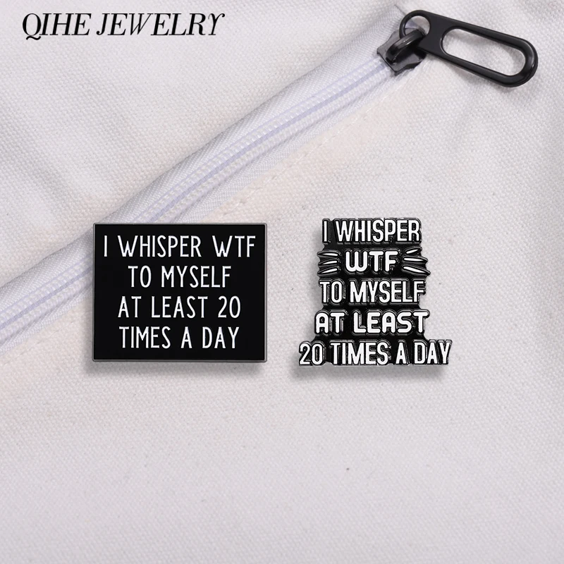 Mental Health Brooch I Whisper WTF to Myself At Least 20 Times a Day Enamel Pin Decor Backpack Lapel Badge Punk Jewelry Gifts