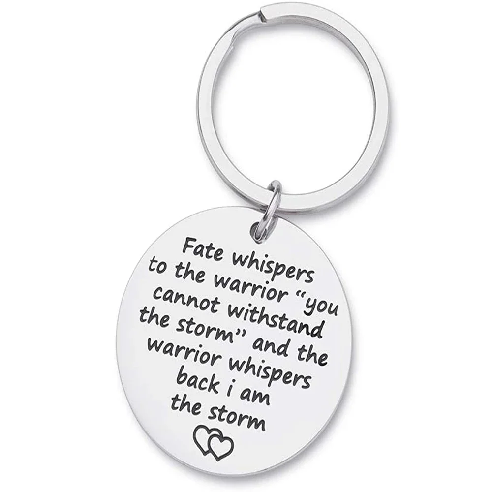 Encouragement Keychain Inspirational Gifts Fate Whispers to The Warrior I Am The Storm Key Tag Recovery Awareness Jewelry