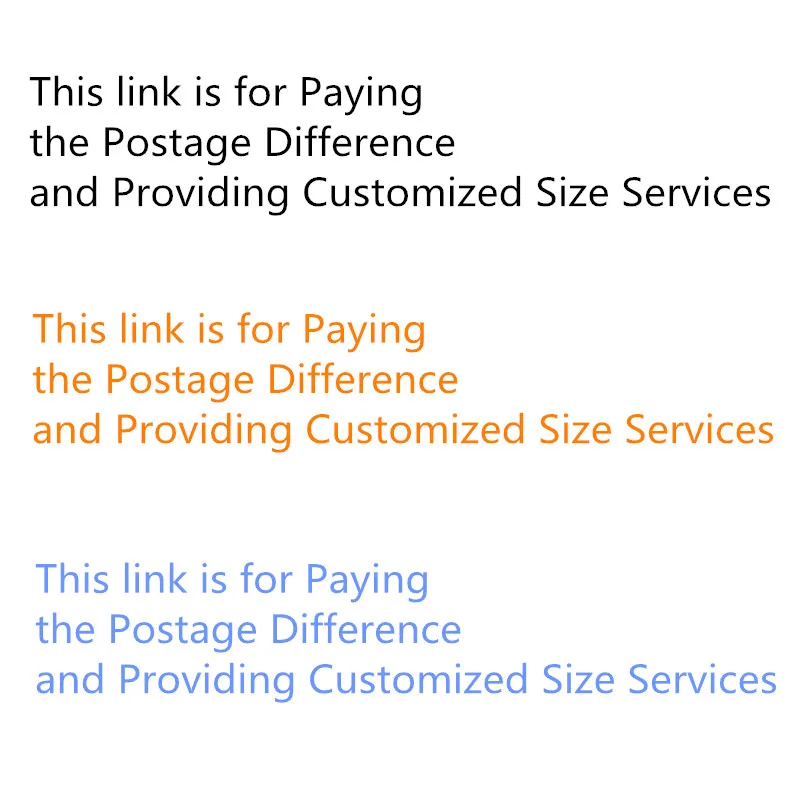 This link is for Paying Extra Fee the Postage Difference  and Providing Customized Size Services