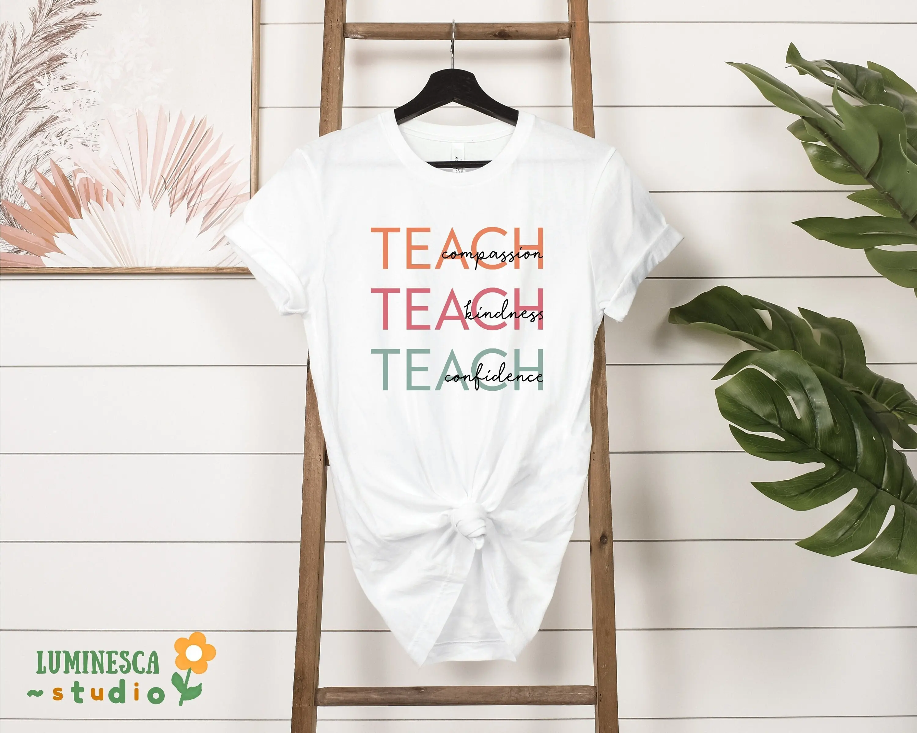 Teach T Shirt Compassion Kindness Back To School Confidence Teacher Appreciation Best Ever Love Inspire